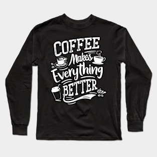 Coffee makes everything better - Coffee Barista Long Sleeve T-Shirt